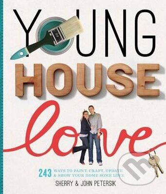 Levně Young House Love (251 Ways to Paint, Craft, Update, Organize, and Show Your Home Some Love) - kniha z kategorie Odborné a náučné