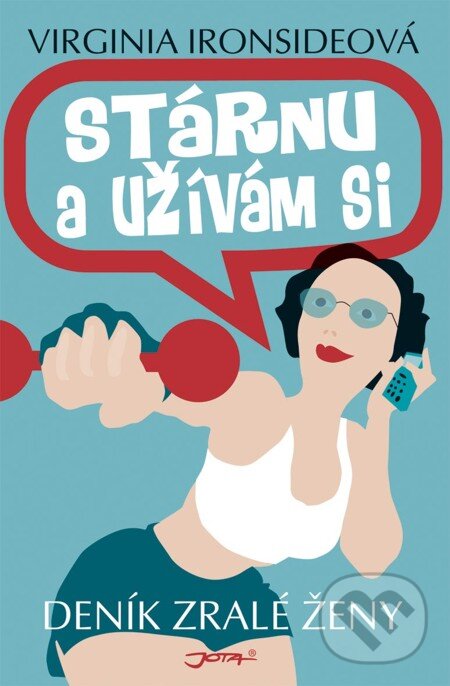 E-kniha: Stárnu a užívám si (Virginia Ironsideová). Jota, 2008