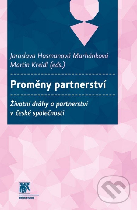 Proměny partnerství - Jaroslava Hasmanová Marhánková, Martin Kreidl, SLON, 2013