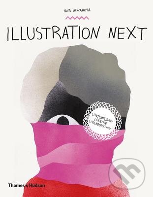 Kniha: Illustration Next (Ana Benaroya). Thames & Hudson, 2013