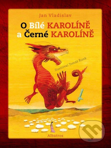 Kniha: O Bílé Karolíně a Černé Karolíně (Jan Vladislav a Tomáš Řízek). Albatros CZ, 2013