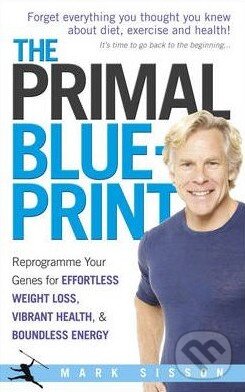 Levně The Primal Blueprint (Reprogramme Your Genes for Effortless Weight Loss, Vibrant Health and Boundless Energy) - kniha z kategorie Diéty a zdravá…