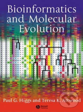 Kniha: Bioinformatics and Molecular Evolution (Paul G. Higgs a Teresa K. Attwood)