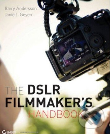 Levně The DSLR Filmmaker's Handbook (Real-World Production Techniques) - kniha z kategorie Film