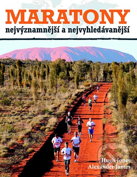 Levně Maratony (Nejvýznamnejší a nejvyhledávanější) - Hugh Jones, Alexander James - kniha z kategorie Individuálne športy