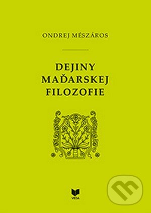 Kniha: Dejiny maďarskej filozofie (Ondrej Mészáros)
