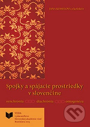 Levně Spojky a spájacie prostriedky v slovenčine - Jana Kesselová a kolektív - kniha z kategorie Jazykové učebnice a slovníky