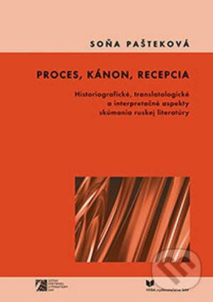 Levně Proces, kánon, recepcia (Historiografické, translatologické a interpretačné aspekty skúmania ruskej literatúry) - kniha z kategorie História