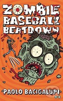 Zombie Baseball Beatdown - Paolo Bacigalupi, Little, Brown