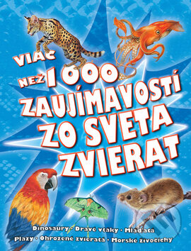 Viac než 1000 zaujímavostí zo sveta zvierat, Svojtka&Co., 2013