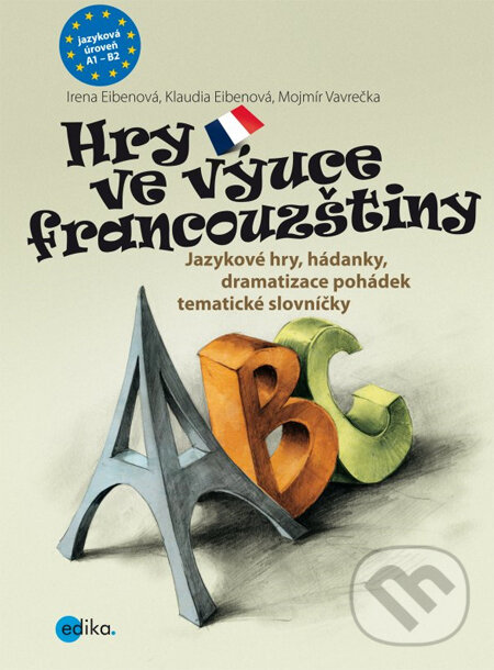 Levně Hry ve výuce francouzštiny (Jazykové hry, hádanky, dramatizace pohádek, tematické slovníčky) - kniha z kategorie Jazykové učebnice a slovníky