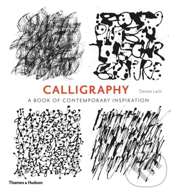Kniha: Calligraphy (Denise Lach). Thames & Hudson, 2013