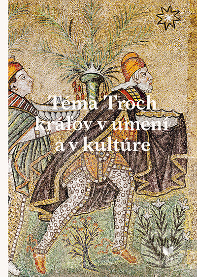 Levně Téma Troch kráľov v umení a v kultúre - Ivan Gerát (editor) - kniha z kategorie Dejiny umenia