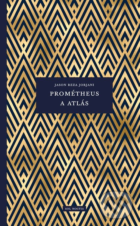 Kniha: Prométheus a Atlás (Jason Reza Jorjani). Sol Noctis, 2022