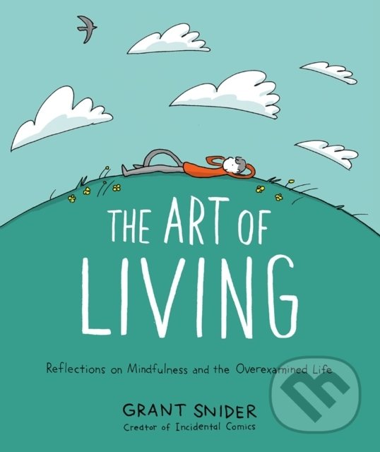 Levně The Art of Living (Reflections on Mindfulness and the Overexamined Life) - kniha z kategorie Umenie, dizajn a architektúra