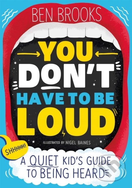 Levně You Don't Have to be Loud (A Quiet Kid's Guide to Being Heard) - kniha z kategorie Motivácia a sebarozvoj