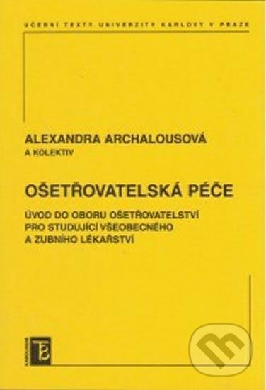 Levně Ošetřovatelská péče (Úvod do oboru ošetřovtelství pro studující všeobecného a zubního lékařství) - kniha z kategorie Vysoké školy