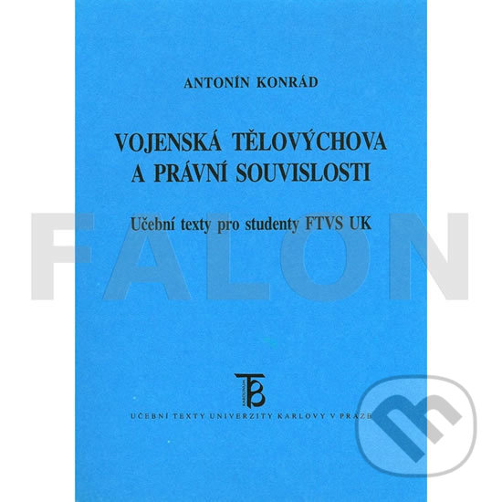 Levně Vojenská tělovýchova a právní souvislosti - Antonín Konrád - kniha z kategorie Vysoké školy