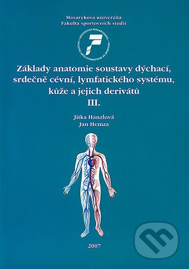 Kniha Základy anatomie soustavy dýchací, srdečně cévní, lymfatického systému, kůže a jejich derivátů III.