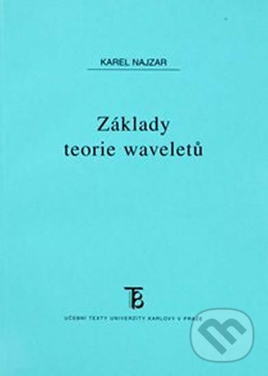Kniha: Základy teorie waveletů (Karel Najzar). Karolinum, 2005