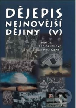 Levně Dějepis - Nejnovější dějiny V (pro základní školy pro sluchově postižené) - kniha z kategorie Základné školy