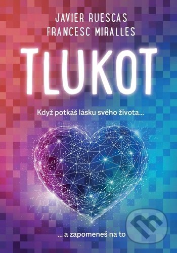 Levně Tlukot (Když potkáš lásku svého života … a zapomeneš na to) - kniha z kategorie Spoločenská beletria