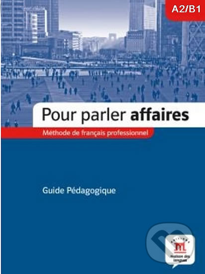 Levně Pour Parler Affaires – Guide du professeur - kniha z kategorie Jazykové učebnice a slovníky