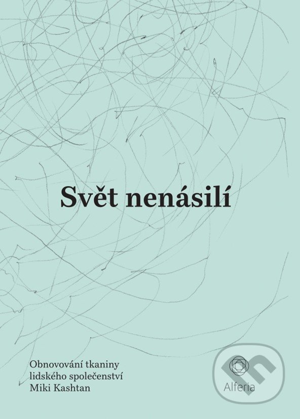 Levně Svět nenásilí (Obnovování tkaniny lidského společenství) - kniha z kategorie Marketingová komunikácia