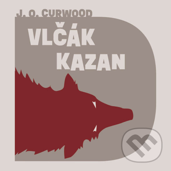 Vlčák Kazan - James Oliver Curwood, Tympanum, 2022