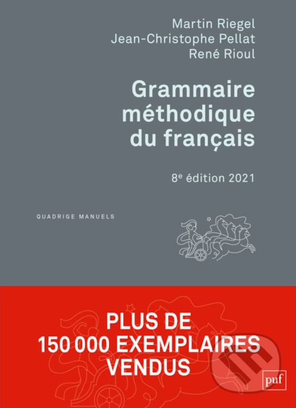 Levně Grammaire méthodique du français - Martin Riegel, Jean-Christophe Pellat, René Rioul - kniha z kategorie Jazykové učebnice a slovníky