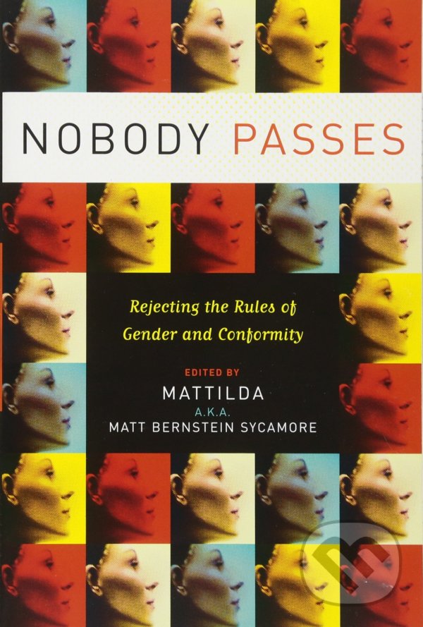 Levně Nobody Passes (Rejecting the Rules of Gender and Conformity) - kniha z kategorie Eseje, úvahy a glosy