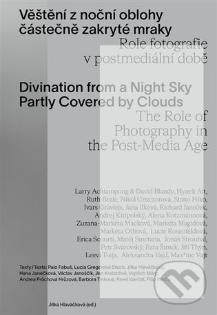 Levně Věštění z noční oblohy částečně zakryté mraky. Role fotografie v postmediální době - kniha z kategorie Fotografie