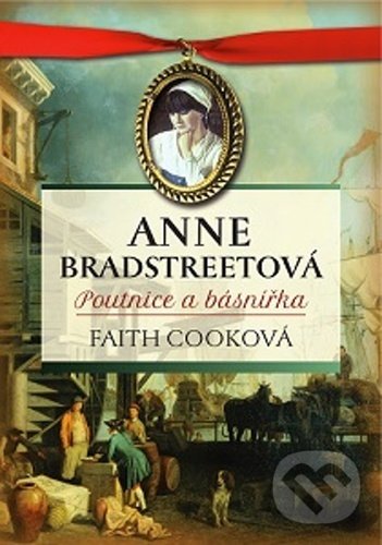 Levně Anne Bradstreetová (Poutnice a básnířka) - Faith Cook - kniha z kategorie Poézia