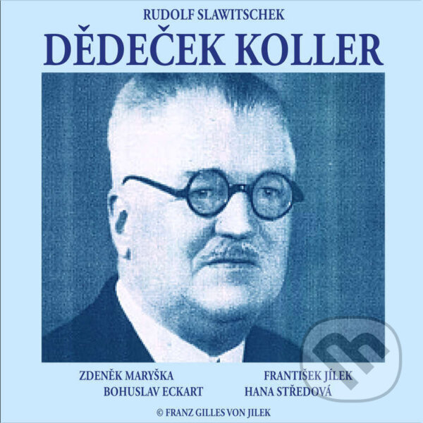 Audiokniha: Dědeček Koller (Rudolf Slawitschek). Franz Gilles von Jilek, 2022