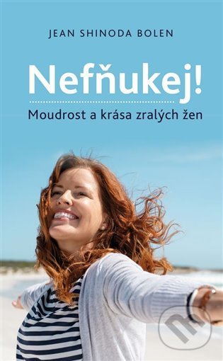 Levně Nefňukej! (Moudrost a krása zralých žen) - Jean Shinoda Bolen - kniha z kategorie Psychológia osobnosti