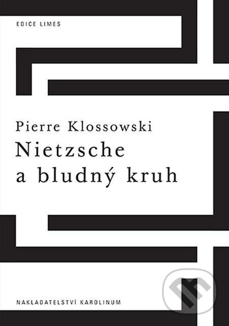 Nietzsche a bludný kruh - Pierre Klossowski, Karolinum