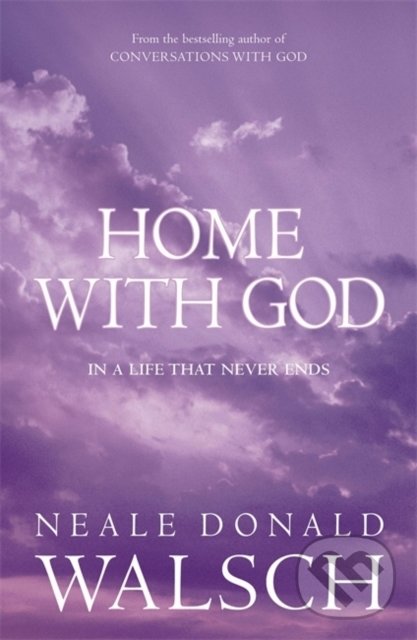 Levně Home with God - Neale Donald Walsch - kniha z kategorie Beletria
