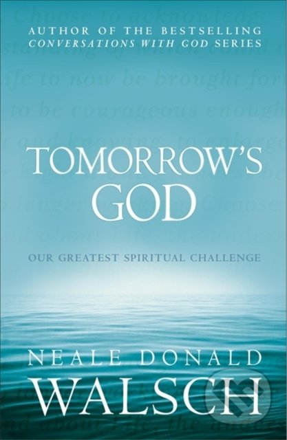 Levně Tomorrow's God (Our Greatest Spiritual Challenge) - Neale Donald Walsch - kniha z kategorie Náboženská literatúra