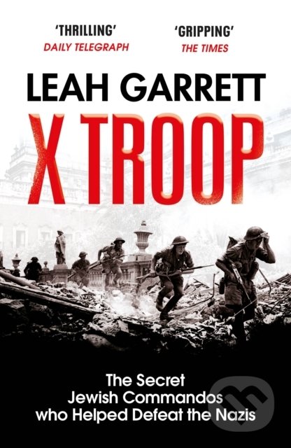 Levně X Troop (The Secret Jewish Commandos Who Helped Defeat the Nazis) - kniha z kategorie Životopisy, reportáže a myšlienky