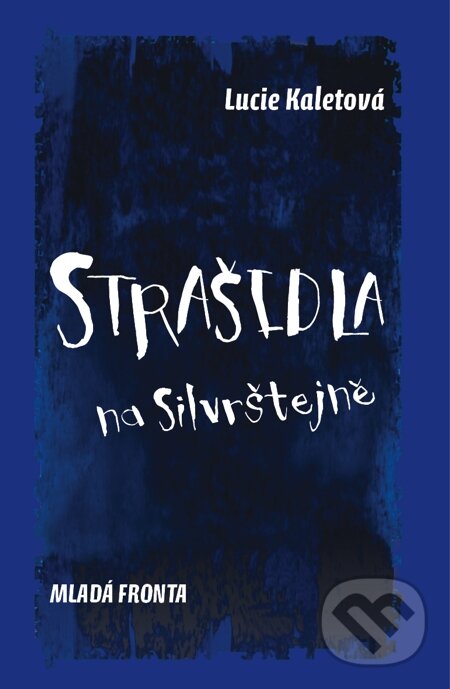 E-kniha: Strašidla na Silvrštejně (Lucie Kaletová). Mladá fronta, 2010