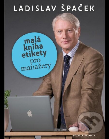 E-kniha: Malá kniha etikety pro manažery (Ladislav Špaček). Mladá fronta, 2010