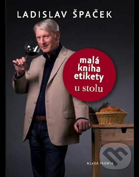E-kniha: Malá kniha etikety u stolu (Ladislav Špaček). Mladá fronta, 2010
