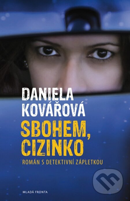 E-kniha: Sbohem, cizinko! (Daniela Kovářová). Mladá fronta, 2012