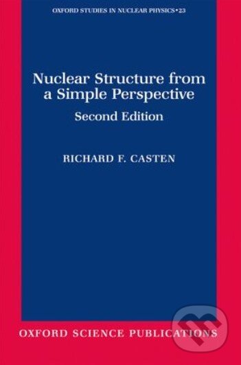 Levně Nuclear Structure from a Simple Perspective - Richard F. Casten - kniha z kategorie Odborné a náučné
