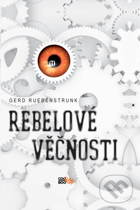 Rebelové věčnosti - Gerd Ruebenstrunk, CooBoo CZ, 2013