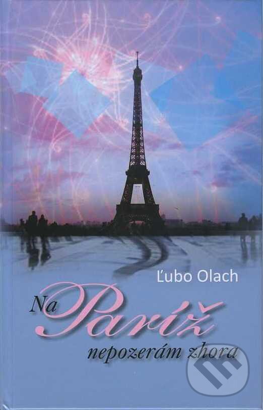 Levně Na Paríž nepozerám zhora - Ľubo Olach - kniha z kategorie Poézia