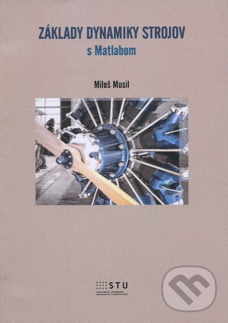 Kniha: Základy dynamiky strojov s Matlabom (Miloš Musil)