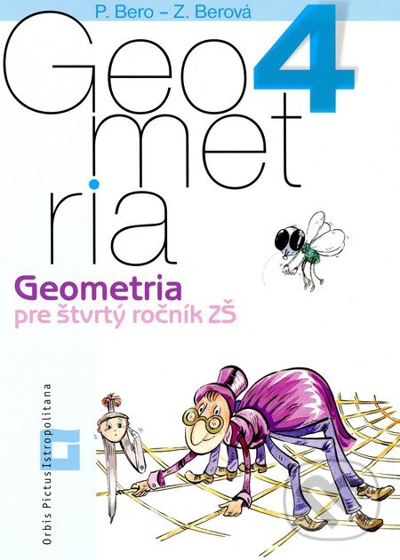 Geometria pre 4. ročník základných škôl (pracovný zošit) - Peter Bero, Zuzana Berová, Orbis Pictus Istropolitana, 2013