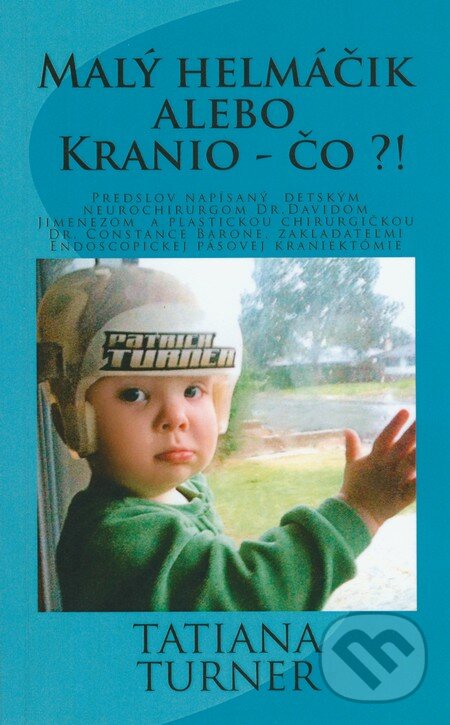 Kniha: Malý helmáčik alebo Kranio - čo?! (Tatiana Turner). Createspace, 2013