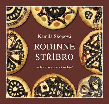 Levně Rodinné stříbro aneb Klenoty domácí kuchyně - Kamila Skopová - kniha z kategorie Podľa úpravy